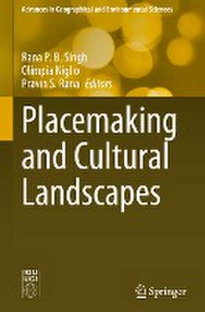 Placemaking and Cultural Landscapes de Rana P. B. Singh