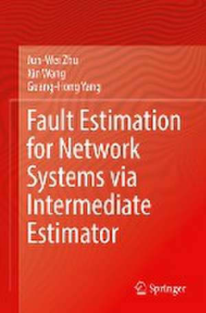 Fault Estimation for Network Systems via Intermediate Estimator de Jun-Wei Zhu