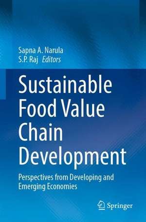 Sustainable Food Value Chain Development: Perspectives from Developing and Emerging Economies de Sapna A. Narula