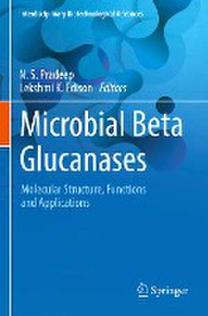 Microbial Beta Glucanases: Molecular Structure, Functions and Applications de N.S. Pradeep