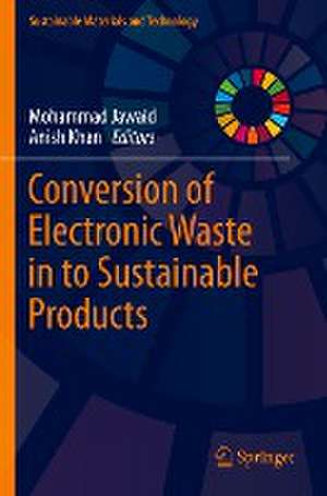 Conversion of Electronic Waste in to Sustainable Products de Mohammad Jawaid