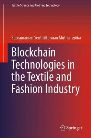 Blockchain Technologies in the Textile and Fashion Industry de Subramanian Senthilkannan Muthu