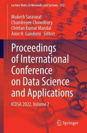 Proceedings of International Conference on Data Science and Applications: ICDSA 2022, Volume 2 de Mukesh Saraswat