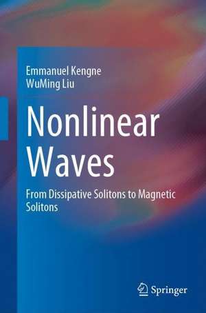 Nonlinear Waves: From Dissipative Solitons to Magnetic Solitons de Emmanuel Kengne