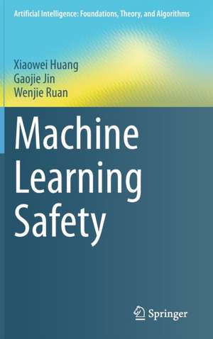 Machine Learning Safety de Xiaowei Huang