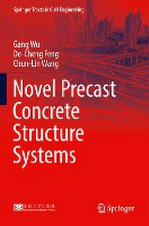 Novel Precast Concrete Structure Systems de Gang Wu