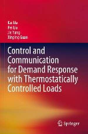 Control and Communication for Demand Response with Thermostatically Controlled Loads de Kai Ma