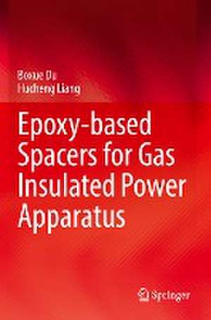 Epoxy-based Spacers for Gas Insulated Power Apparatus de Boxue Du