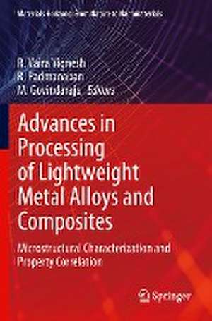 Advances in Processing of Lightweight Metal Alloys and Composites: Microstructural Characterization and Property Correlation de R. Vaira Vignesh