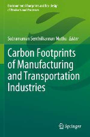 Carbon Footprints of Manufacturing and Transportation Industries de Subramanian Senthilkannan Muthu