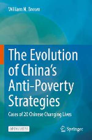 The Evolution of China’s Anti-Poverty Strategies: Cases of 20 Chinese Changing Lives de William N. Brown