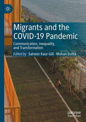 Migrants and the COVID-19 Pandemic: Communication, Inequality, and Transformation de Satveer Kaur-Gill