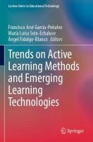 Trends on Active Learning Methods and Emerging Learning Technologies de Francisco José García-Peñalvo