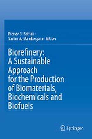 Biorefinery: A Sustainable Approach for the Production of Biomaterials, Biochemicals and Biofuels de Pranav D. Pathak