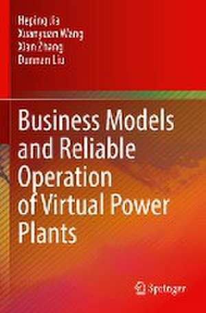 Business Models and Reliable Operation of Virtual Power Plants de Heping Jia