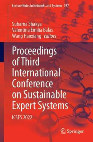 Proceedings of Third International Conference on Sustainable Expert Systems: ICSES 2022 de Subarna Shakya