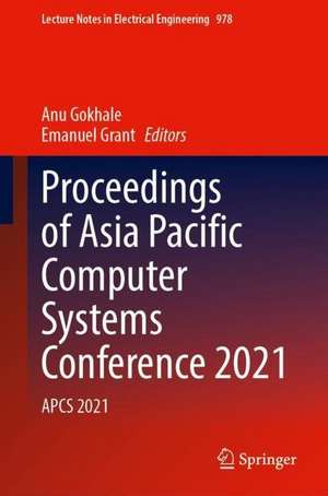 Proceedings of Asia Pacific Computer Systems Conference 2021: APCS 2021 de Anu Gokhale