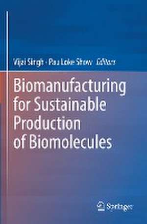 Biomanufacturing for Sustainable Production of Biomolecules de Vijai Singh