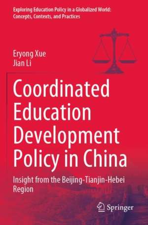 Coordinated Education Development Policy in China: Insight from the Beijing-Tianjin-Hebei Region de Eryong Xue