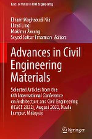 Advances in Civil Engineering Materials: Selected Articles from the 6th International Conference on Architecture and Civil Engineering (ICACE 2022), August 2022, Kuala Lumpur, Malaysia de Elham Maghsoudi Nia