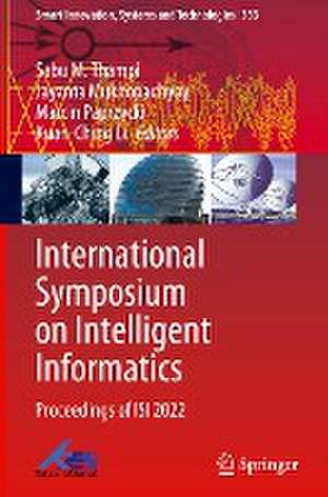 International Symposium on Intelligent Informatics: Proceedings of ISI 2022 de Sabu M. Thampi