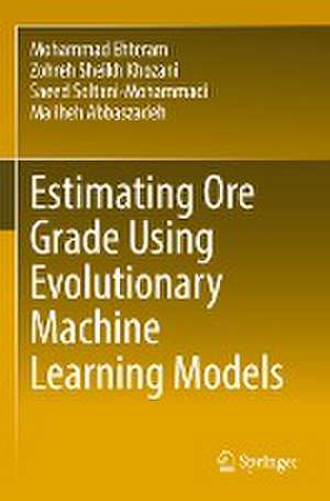 Estimating Ore Grade Using Evolutionary Machine Learning Models de Mohammad Ehteram