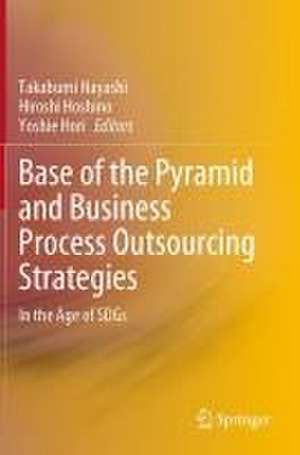 Base of the Pyramid and Business Process Outsourcing Strategies: In the Age of SDGs de Takabumi Hayashi