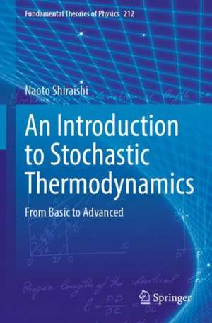 An Introduction to Stochastic Thermodynamics: From Basic to Advanced de Naoto Shiraishi