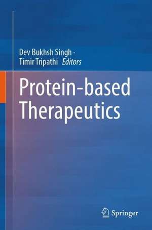 Protein-based Therapeutics de Dev Bukhsh Singh