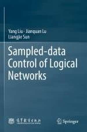 Sampled-data Control of Logical Networks de Yang Liu