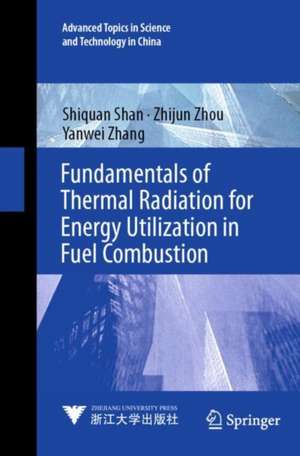 Fundamentals of Thermal Radiation for Energy Utilization in Fuel Combustion de Shiquan Shan