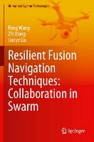 Resilient Fusion Navigation Techniques: Collaboration in Swarm de Rong Wang