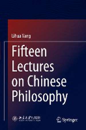 Fifteen Lectures on Chinese Philosophy de Lihua Yang