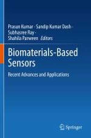 Biomaterials-Based Sensors: Recent Advances and Applications de Prasun Kumar