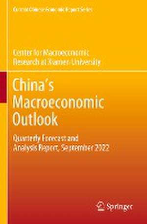 China’s Macroeconomic Outlook: Quarterly Forecast and Analysis Report, September 2022 de Xiamen University