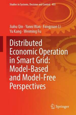 Distributed Economic Operation in Smart Grid: Model-Based and Model-Free Perspectives de Jiahu Qin