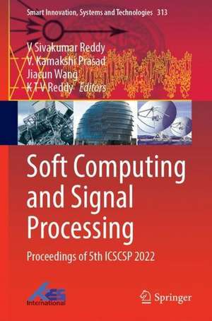 Soft Computing and Signal Processing: Proceedings of 5th ICSCSP 2022 de V. Sivakumar Reddy