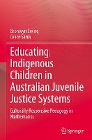 Educating Indigenous Children in Australian Juvenile Justice Systems: Culturally Responsive Pedagogy in Mathematics de Bronwyn Ewing