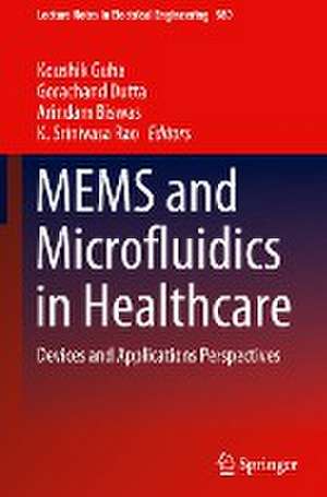 MEMS and Microfluidics in Healthcare: Devices and Applications Perspectives de Koushik Guha