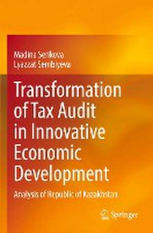 Transformation of Tax Audit in Innovative Economic Development: Analysis of Republic of Kazakhstan de Madina Serikova