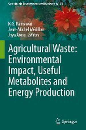 Agricultural Waste: Environmental Impact, Useful Metabolites and Energy Production de K.G. Ramawat