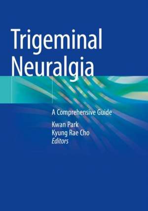 Trigeminal Neuralgia: A Comprehensive Guide de Kwan Park