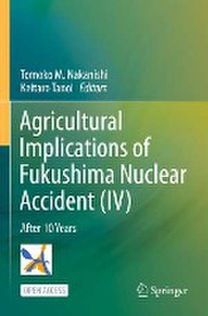 Agricultural Implications of Fukushima Nuclear Accident (IV): After 10 Years de Tomoko M. Nakanishi