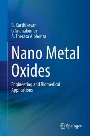 Nano Metal Oxides: Engineering and Biomedical Applications de B. Karthikeyan