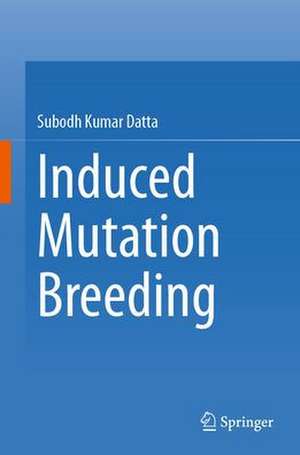 Induced Mutation Breeding de Subodh Kumar Datta