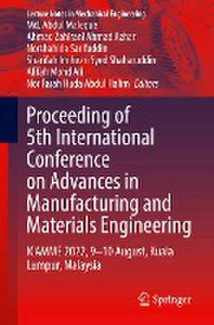 Proceeding of 5th International Conference on Advances in Manufacturing and Materials Engineering: ICAMME 2022, 9—10 August, Kuala Lumpur, Malaysia de Md. Abdul Maleque