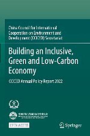 Building an Inclusive, Green and Low-Carbon Economy: CCICED Annual Policy Report 2022 de CCICED CCICED