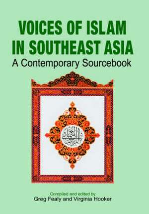 Voices of Islam in Southeast Asia: A Contemporary Sourcebook de Greg Fealy