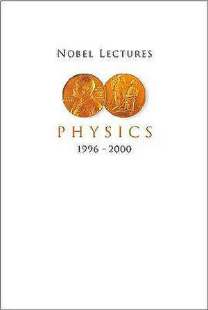 Nobel Lectures in Physics 1996-2000 de Gosta Ekspong