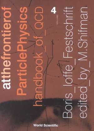 At the Frontier of Particle Physics: Handbook of QCD (Volume 4) de Misha Shifman